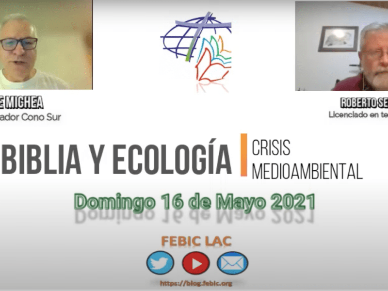 Encuentros FEBIC LAC: “Biblia y Ecología – Crisis medioambiental”. Jaime Michea, Cono&nbsp;Sur.
