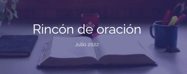 Rincón de oración FEBIC – julio&nbsp;2022