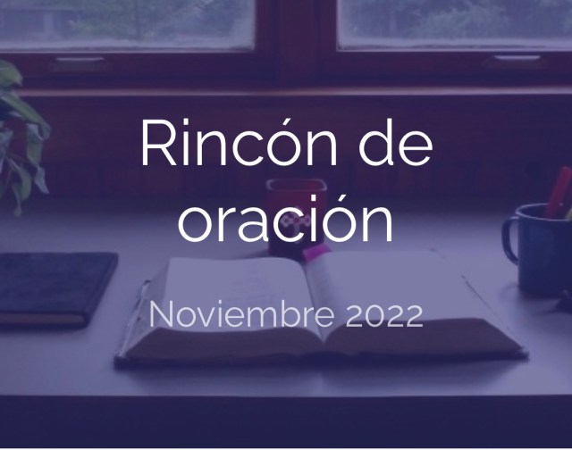 Rincón de oración Noviembre&nbsp;2022
